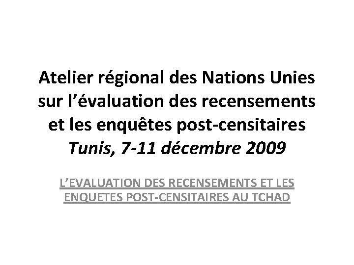 Atelier régional des Nations Unies sur l’évaluation des recensements et les enquêtes post-censitaires Tunis,