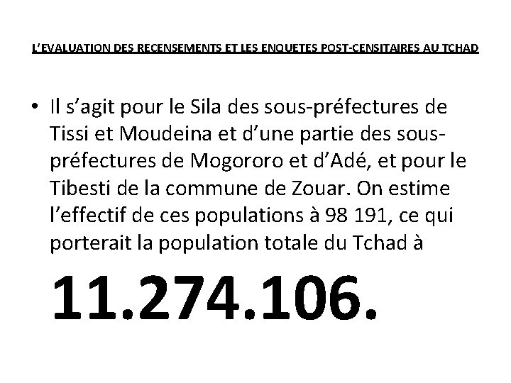 L’EVALUATION DES RECENSEMENTS ET LES ENQUETES POST-CENSITAIRES AU TCHAD • Il s’agit pour le