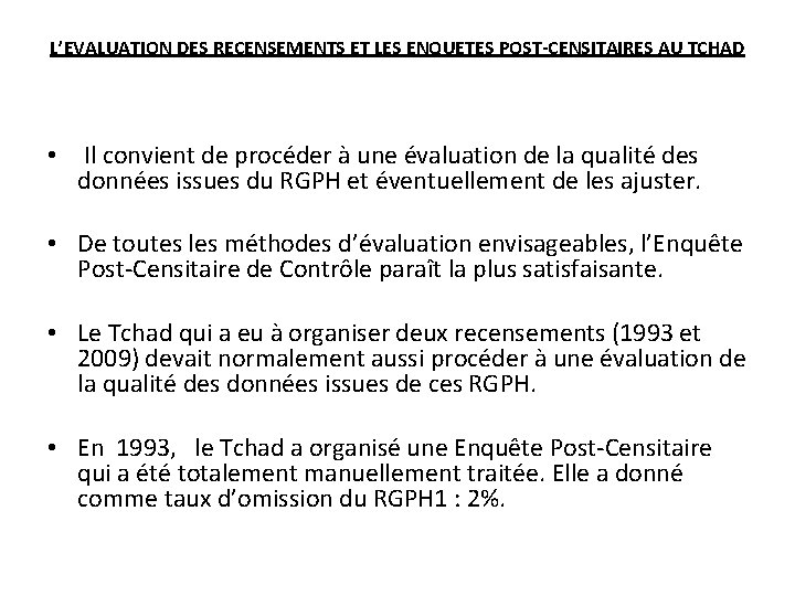 L’EVALUATION DES RECENSEMENTS ET LES ENQUETES POST-CENSITAIRES AU TCHAD • Il convient de procéder