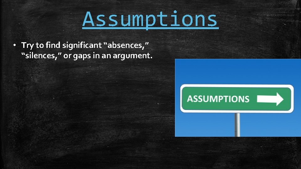 Assumptions • Try to find significant “absences, ” “silences, ” or gaps in an