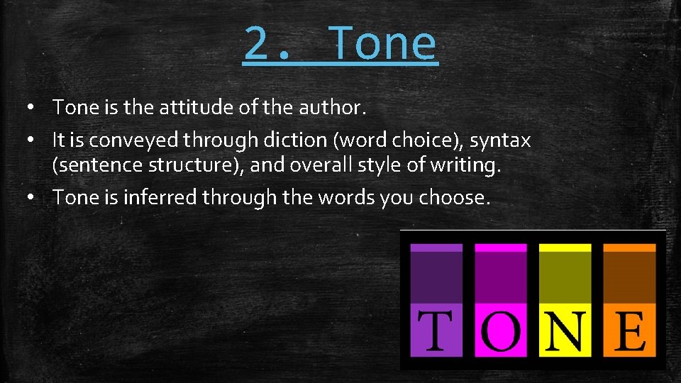 2. Tone • Tone is the attitude of the author. • It is conveyed