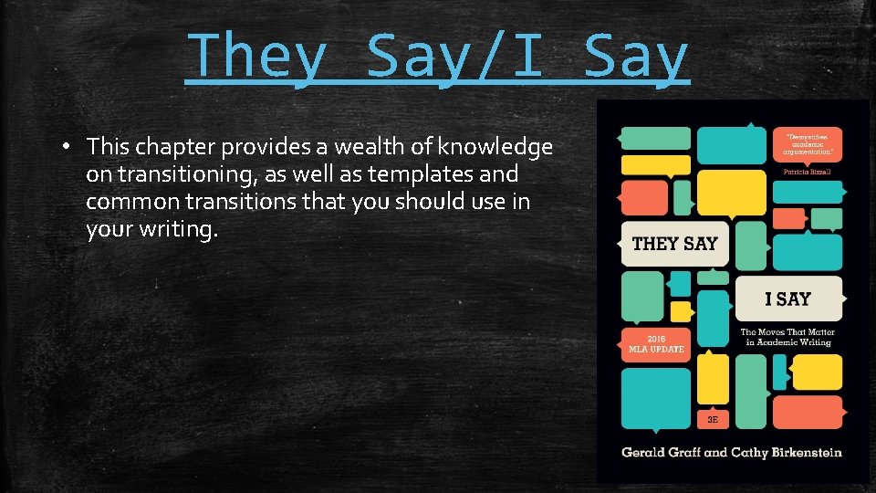 They Say/I Say • This chapter provides a wealth of knowledge on transitioning, as