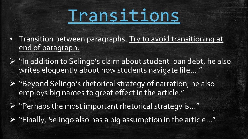 Transitions • Transition between paragraphs. Try to avoid transitioning at end of paragraph. Ø