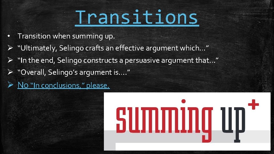 Transitions • Ø Ø Ø Transition when summing up. “Ultimately, Selingo crafts an effective