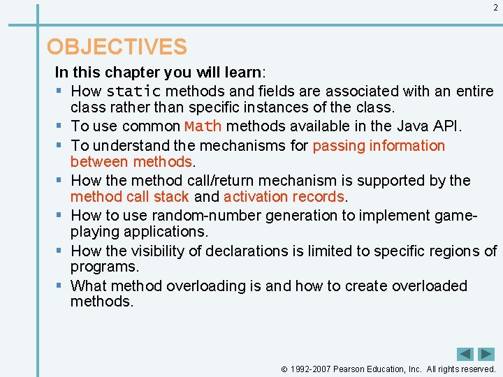 2 OBJECTIVES In this chapter you will learn: § How static methods and fields