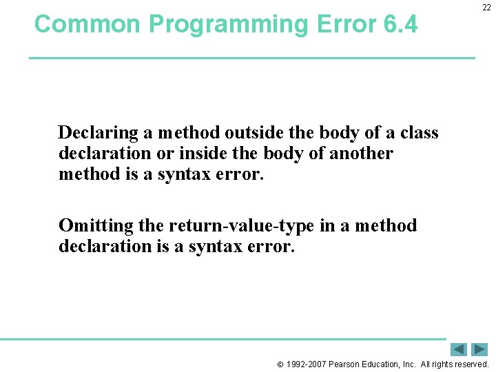 Common Programming Error 6. 4 22 Declaring a method outside the body of a