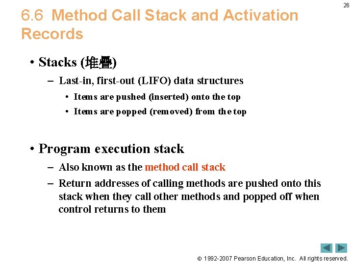 6. 6 Method Call Stack and Activation Records 26 • Stacks (堆疊) – Last-in,