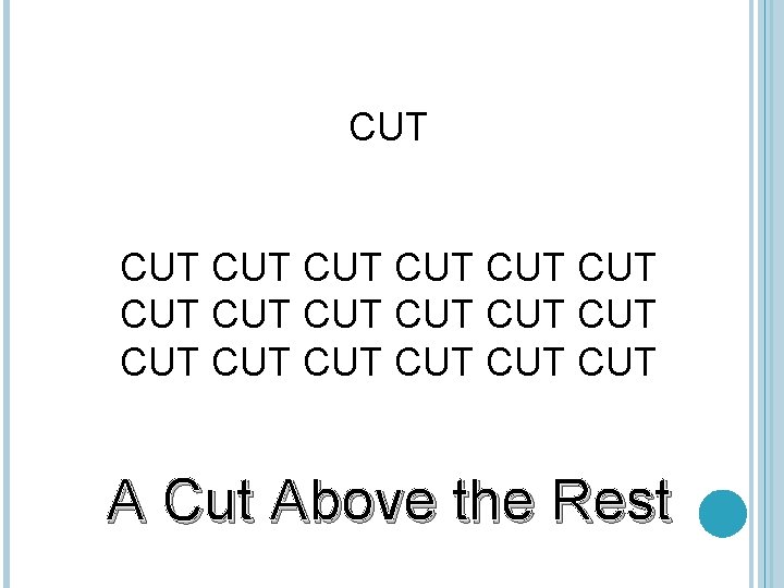 CUT CUT CUT CUT CUT A Cut Above the Rest 