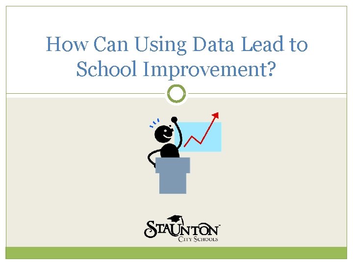 How Can Using Data Lead to School Improvement? 