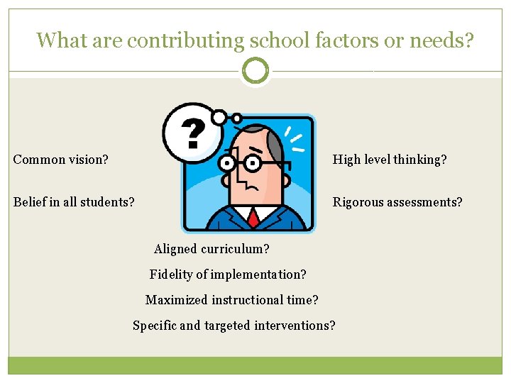 What are contributing school factors or needs? Common vision? High level thinking? Belief in