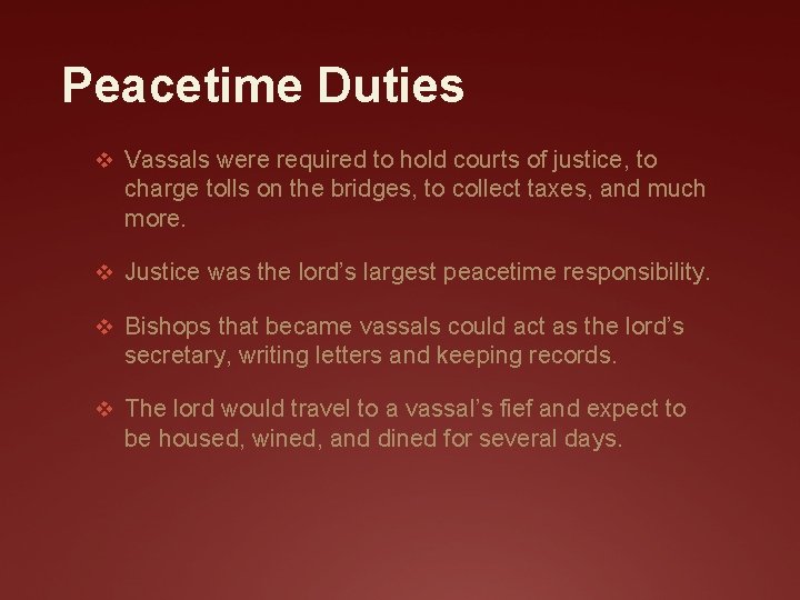 Peacetime Duties v Vassals were required to hold courts of justice, to charge tolls