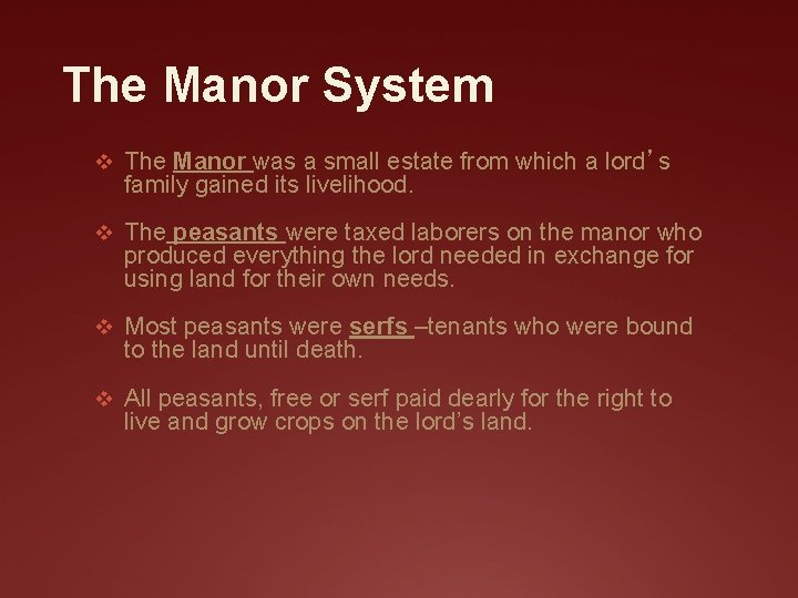 The Manor System v The Manor was a small estate from which a lord’s