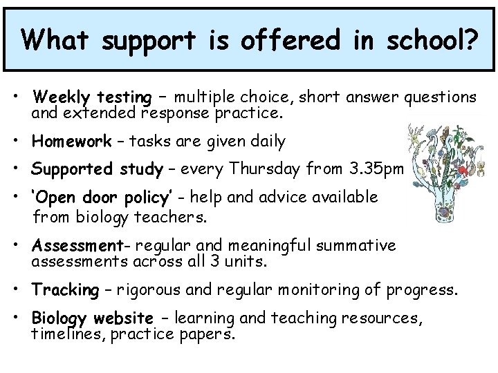 What support is offered in school? • Weekly testing – multiple choice, short answer