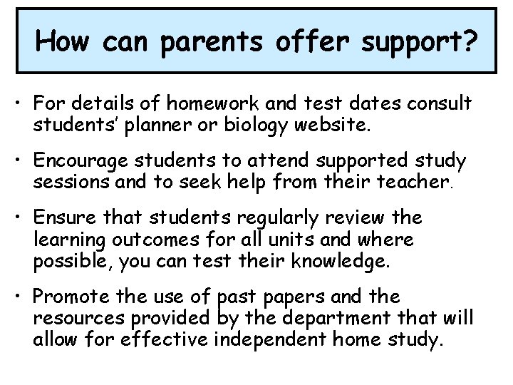 How can parents offer support? • For details of homework and test dates consult