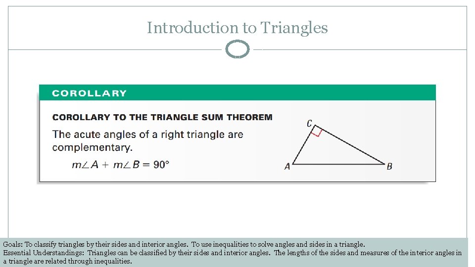 Introduction to Triangles Goals: To classify triangles by their sides and interior angles. To