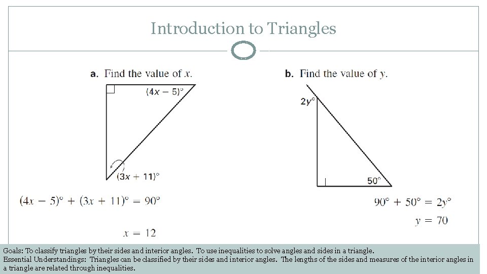 Introduction to Triangles Goals: To classify triangles by their sides and interior angles. To