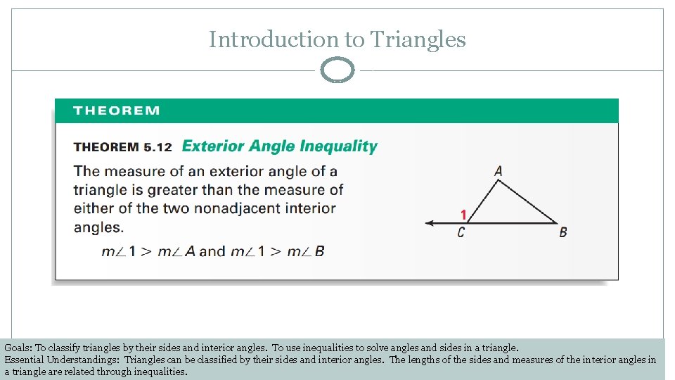 Introduction to Triangles Goals: To classify triangles by their sides and interior angles. To