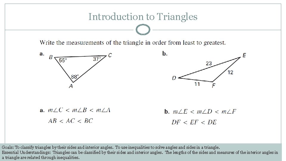 Introduction to Triangles Goals: To classify triangles by their sides and interior angles. To