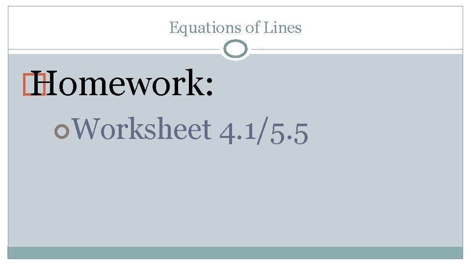 Equations of Lines � Homework: Worksheet 4. 1/5. 5 