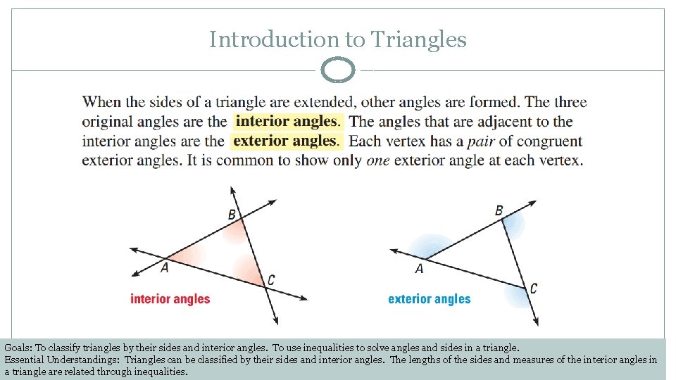 Introduction to Triangles Goals: To classify triangles by their sides and interior angles. To