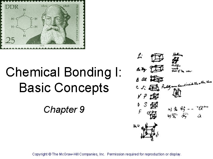 Chemical Bonding I: Basic Concepts Chapter 9 Copyright © The Mc. Graw-Hill Companies, Inc.