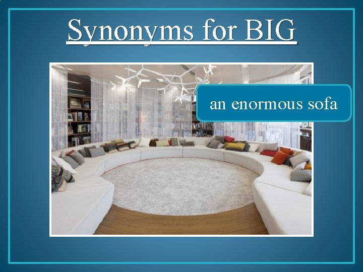 Synonyms for BIG an enormous sofa 