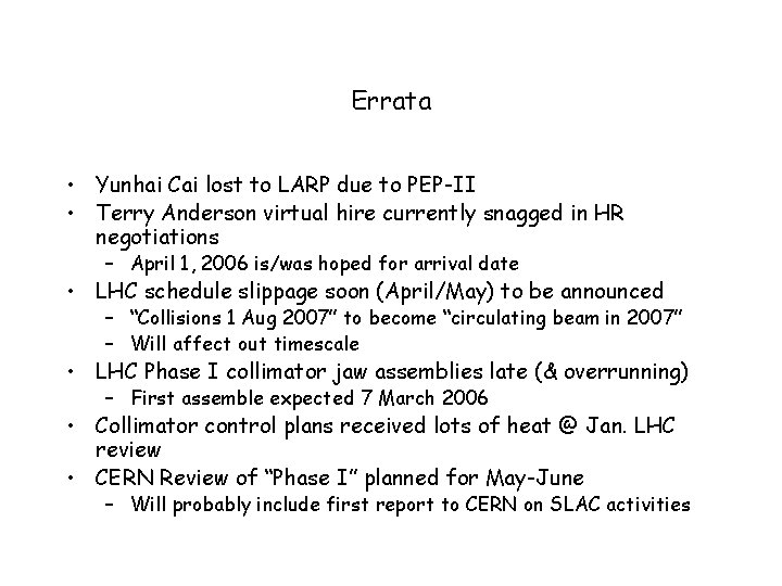 Errata • Yunhai Cai lost to LARP due to PEP-II • Terry Anderson virtual