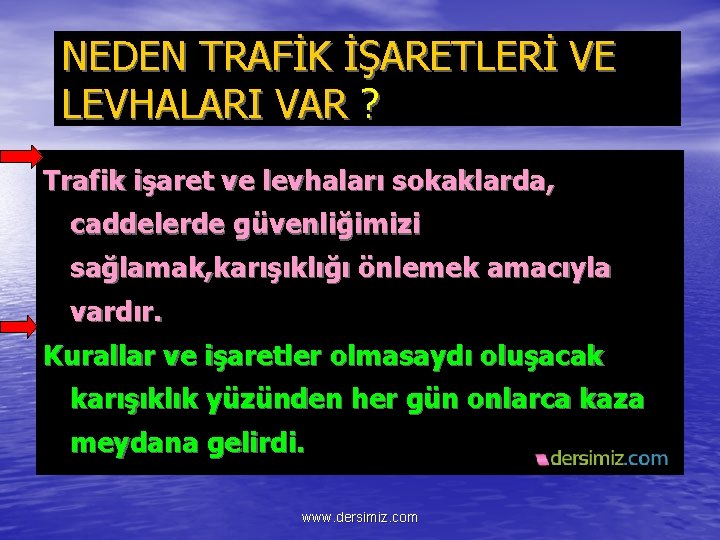 NEDEN TRAFİK İŞARETLERİ VE LEVHALARI VAR ? Trafik işaret ve levhaları sokaklarda, caddelerde güvenliğimizi