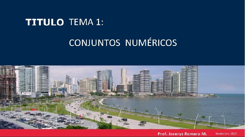 TEMA 1: CONJUNTOS NUMÉRICOS Prof. Joserys Romero M. 