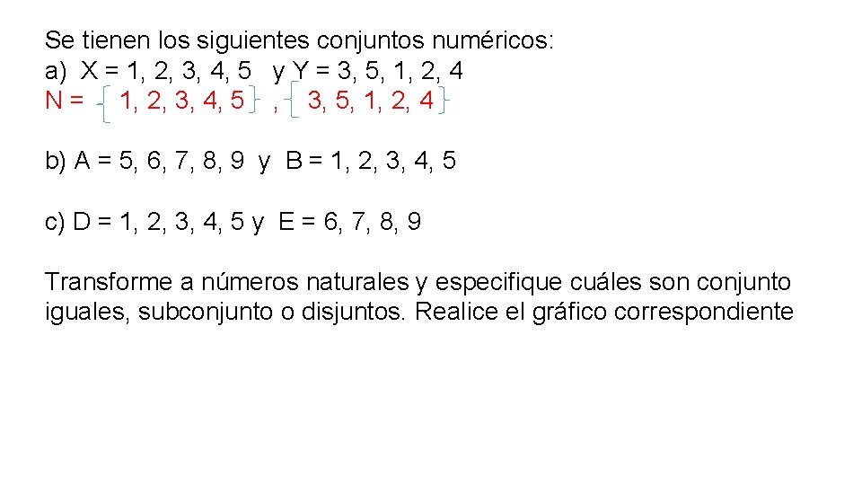 CLASE 2 Se tienen los siguientes PRÁCTICA conjuntos numéricos: a) X = 1, 2,