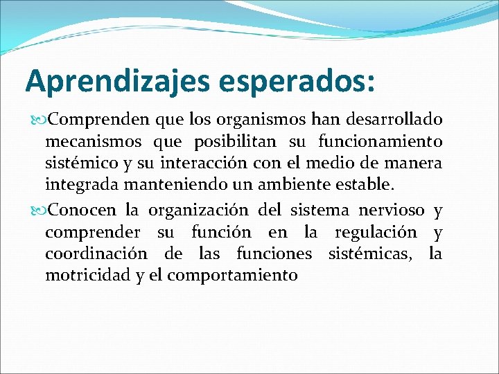 Aprendizajes esperados: Comprenden que los organismos han desarrollado mecanismos que posibilitan su funcionamiento sistémico