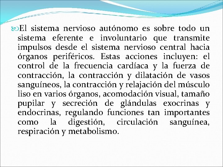  El sistema nervioso autónomo es sobre todo un sistema eferente e involuntario que