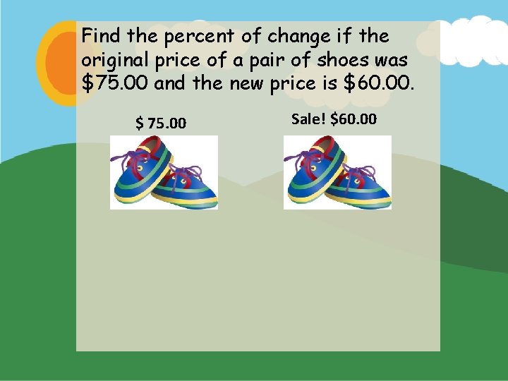Find the percent of change if the original price of a pair of shoes