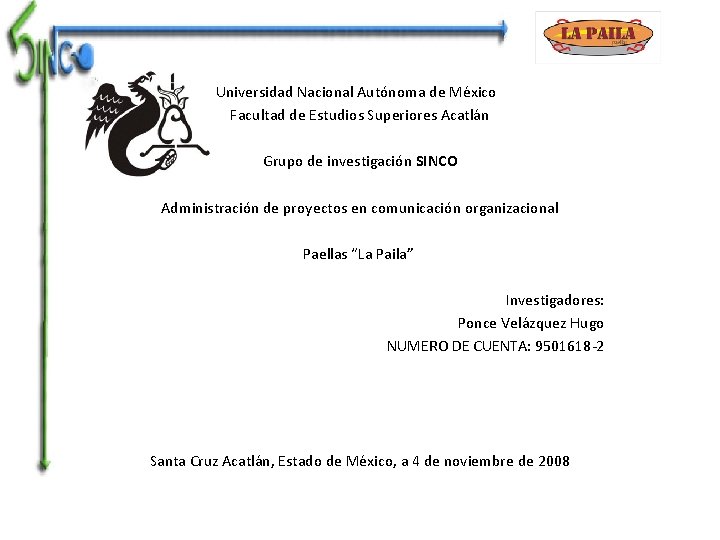 Universidad Nacional Autónoma de México Facultad de Estudios Superiores Acatlán Grupo de investigación SINCO