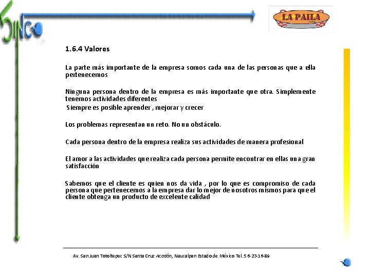 1. 6. 4 Valores La parte más importante de la empresa somos cada una