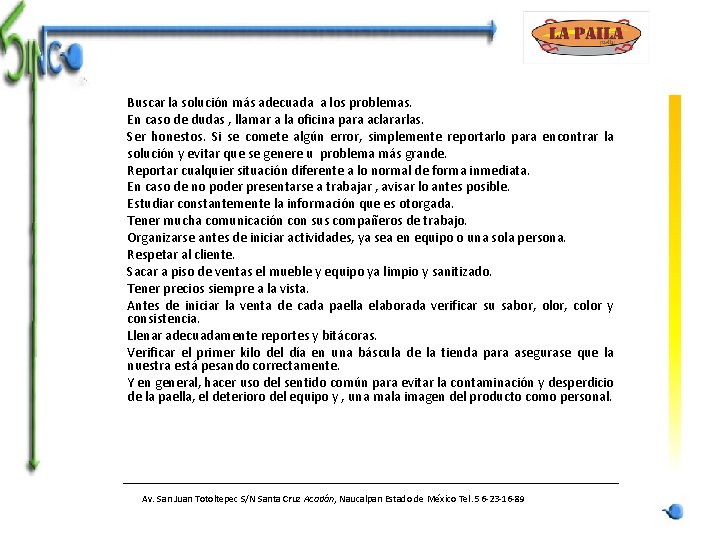 Buscar la solución más adecuada a los problemas. En caso de dudas , llamar