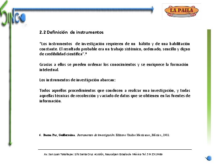 2. 2 Definición de instrumentos “Los instrumentos de investigación requieren de un hábito y