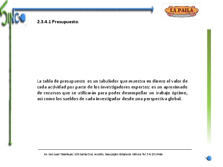 2. 3. 4. 1 Presupuesto. La tabla de presupuesto es un tabulador que muestra