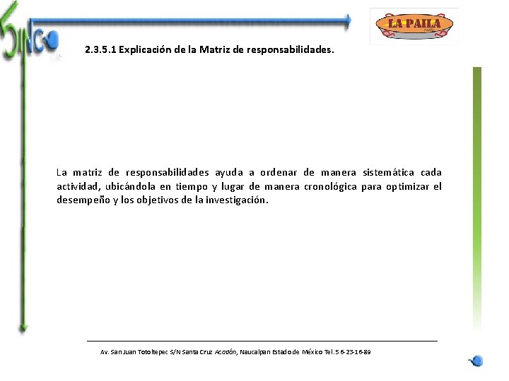 2. 3. 5. 1 Explicación de la Matriz de responsabilidades. La matriz de responsabilidades