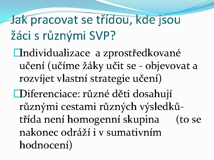 Jak pracovat se třídou, kde jsou žáci s různými SVP? �Individualizace a zprostředkované učení