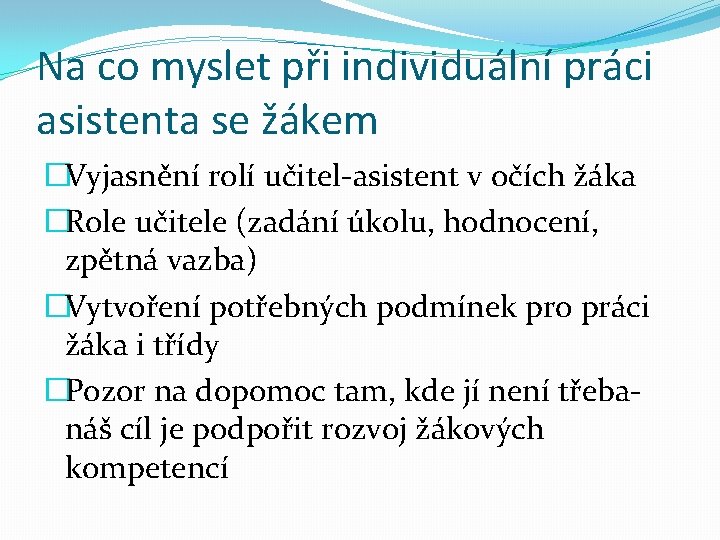 Na co myslet při individuální práci asistenta se žákem �Vyjasnění rolí učitel-asistent v očích