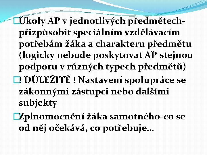 �Úkoly AP v jednotlivých předmětechpřizpůsobit speciálním vzdělávacím potřebám žáka a charakteru předmětu (logicky nebude