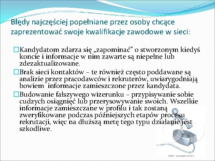 Błędy najczęściej popełniane przez osoby chcące zaprezentować swoje kwalifikacje zawodowe w sieci: �Kandydatom zdarza