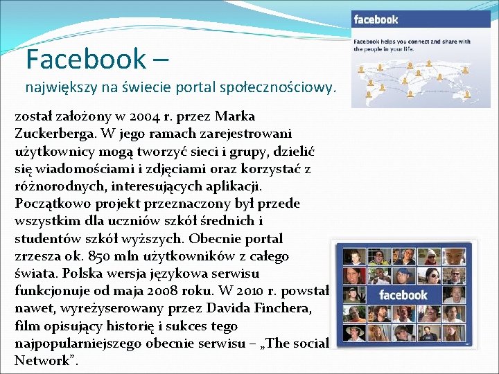 Facebook – największy na świecie portal społecznościowy. został założony w 2004 r. przez Marka