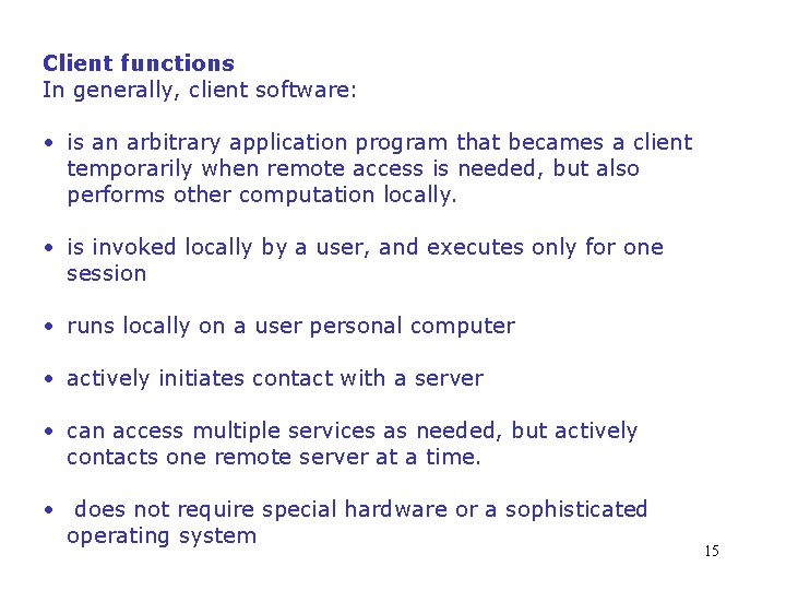 Client functions In generally, client software: • is an arbitrary application program that becames