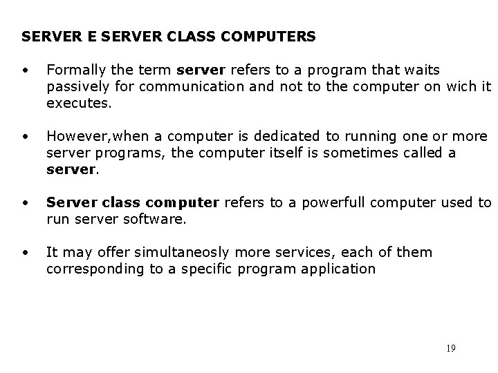 SERVER E SERVER CLASS COMPUTERS • Formally the term server refers to a program