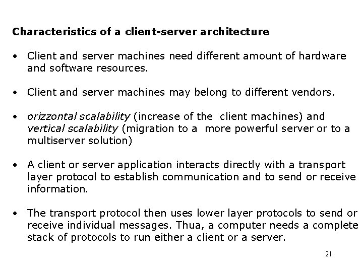 Characteristics of a client-server architecture • Client and server machines need different amount of