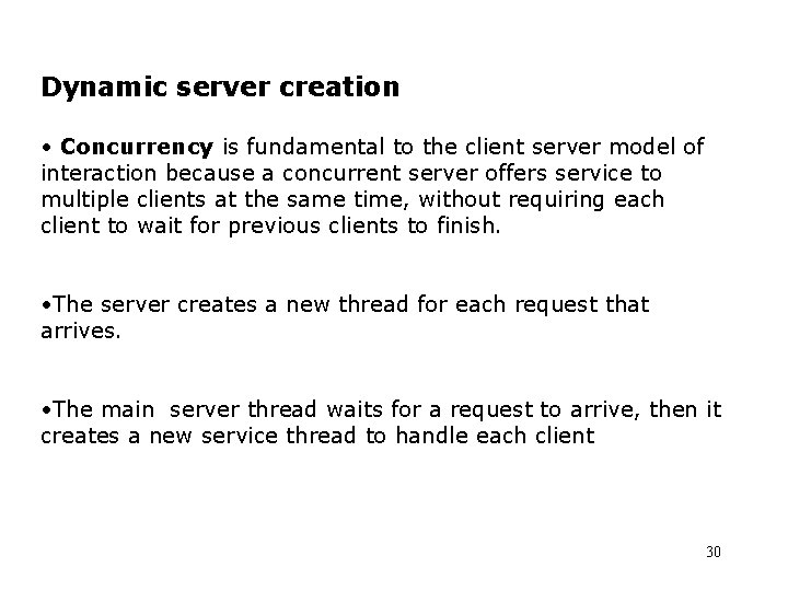 Dynamic server creation • Concurrency is fundamental to the client server model of interaction