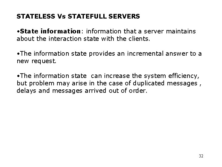 STATELESS Vs STATEFULL SERVERS • State information: information that a server maintains about the
