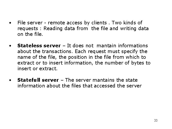  • File server - remote access by clients. Two kinds of requests :